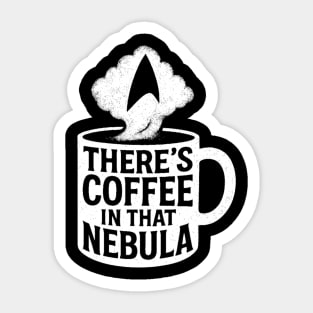 There's Coffee in That Nebula! Sticker